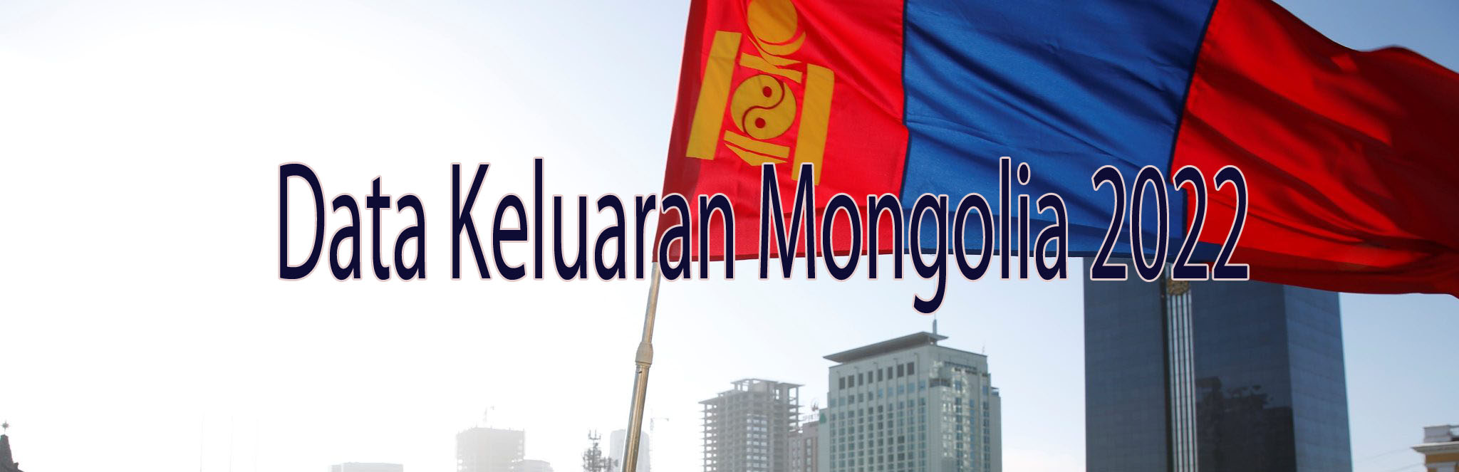 Data Keluaran Mongolia 2022
